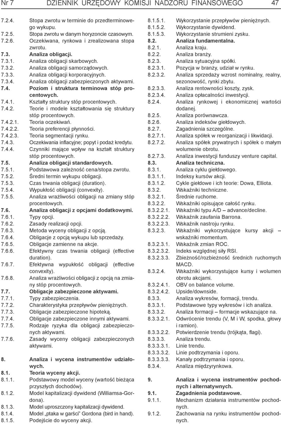 Analiza obligacji zabezpieczonych aktywami. 7.4. Poziom i struktura terminowa stóp procentowych. 7.4.1. Kształty struktury stóp procentowych. 7.4.2.