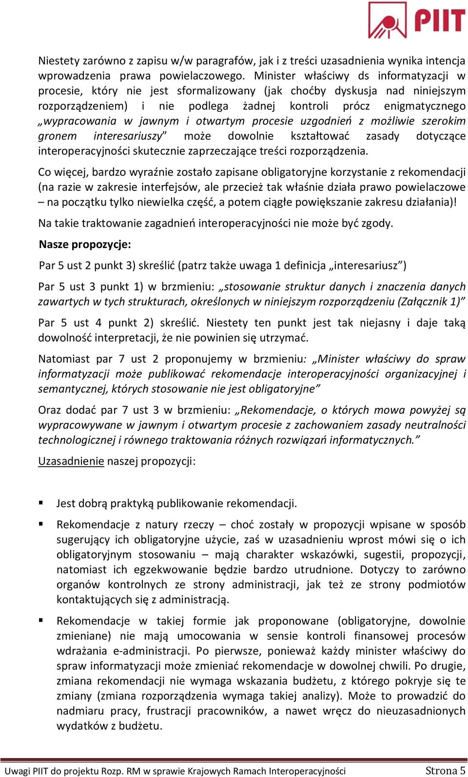 jawnym i otwartym procesie uzgodnień z możliwie szerokim gronem interesariuszy może dowolnie kształtować zasady dotyczące interoperacyjności skutecznie zaprzeczające treści rozporządzenia.
