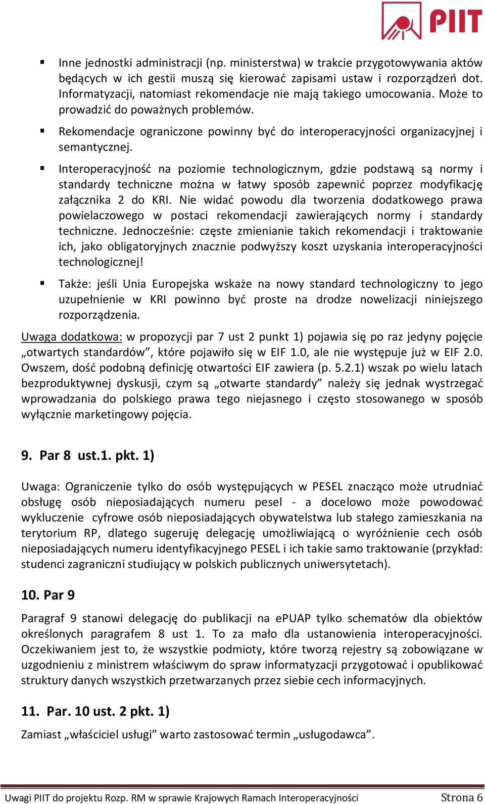 Interoperacyjność na poziomie technologicznym, gdzie podstawą są normy i standardy techniczne można w łatwy sposób zapewnić poprzez modyfikację załącznika 2 do KRI.