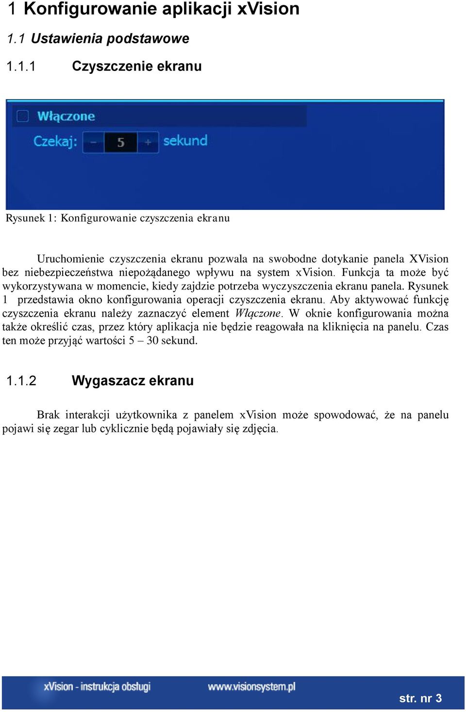 Rysunek 1 przedstawia okno konfigurowania operacji czyszczenia ekranu. Aby aktywować funkcję czyszczenia ekranu należy zaznaczyć element Włączone.