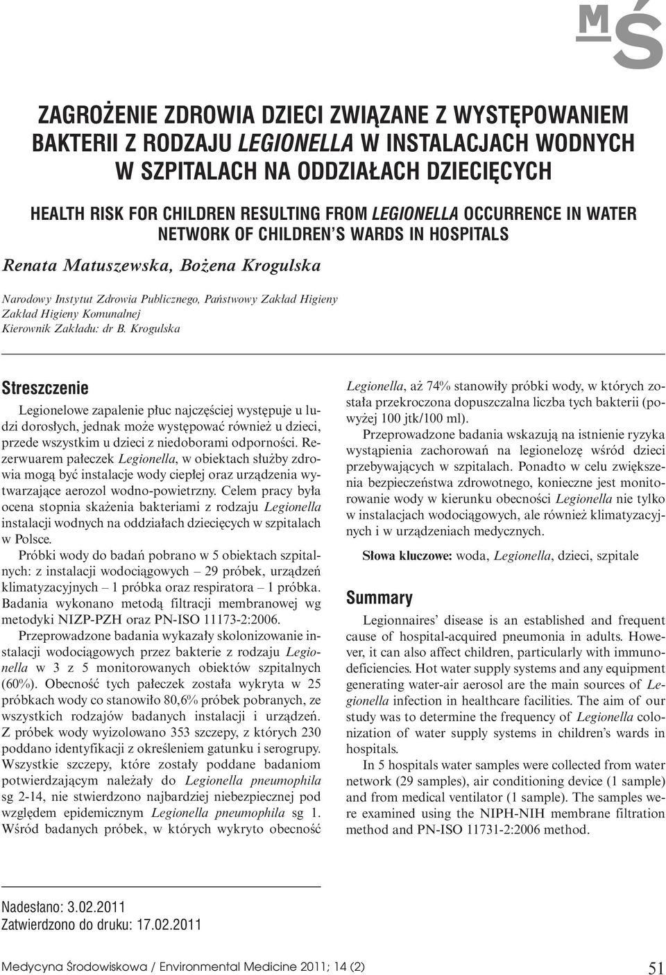 Zak adu: dr B. Krogulska Streszczenie Legionelowe zapalenie p uc najcz Êciej wyst puje u ludzi doros ych, jednak mo e wyst powaç równie u dzieci, przede wszystkim u dzieci z niedoborami odpornoêci.
