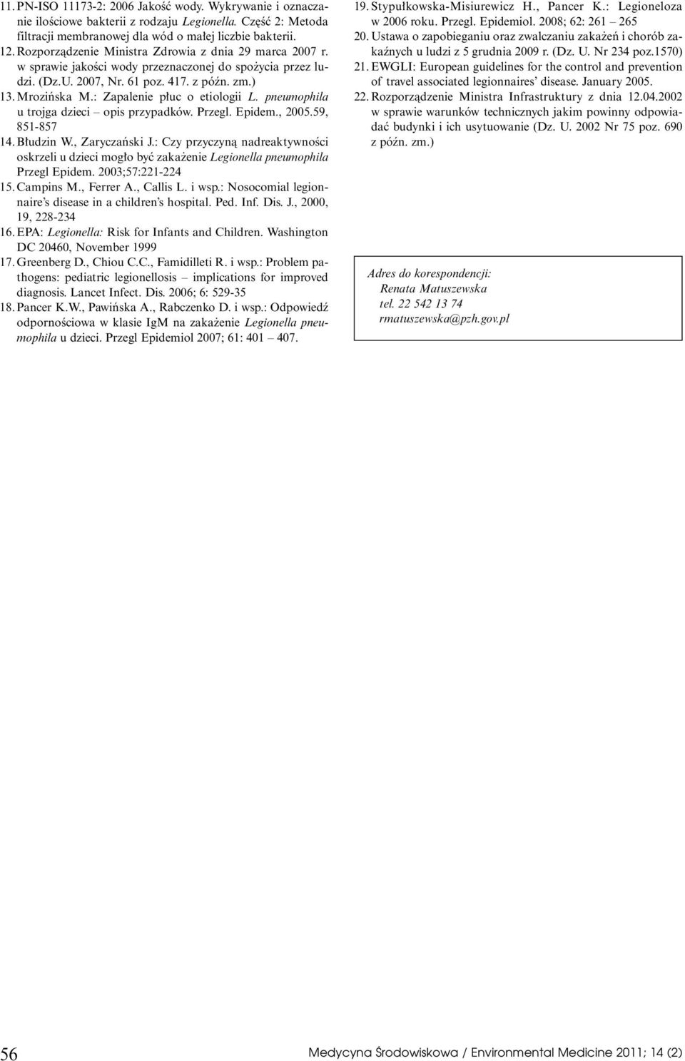 : Zapalenie p uc o etiologii L. pneumophila u trojga dzieci opis przypadków. Przegl. Epidem., 2005.59, 851-857 14. B udzin W., Zaryczaƒski J.