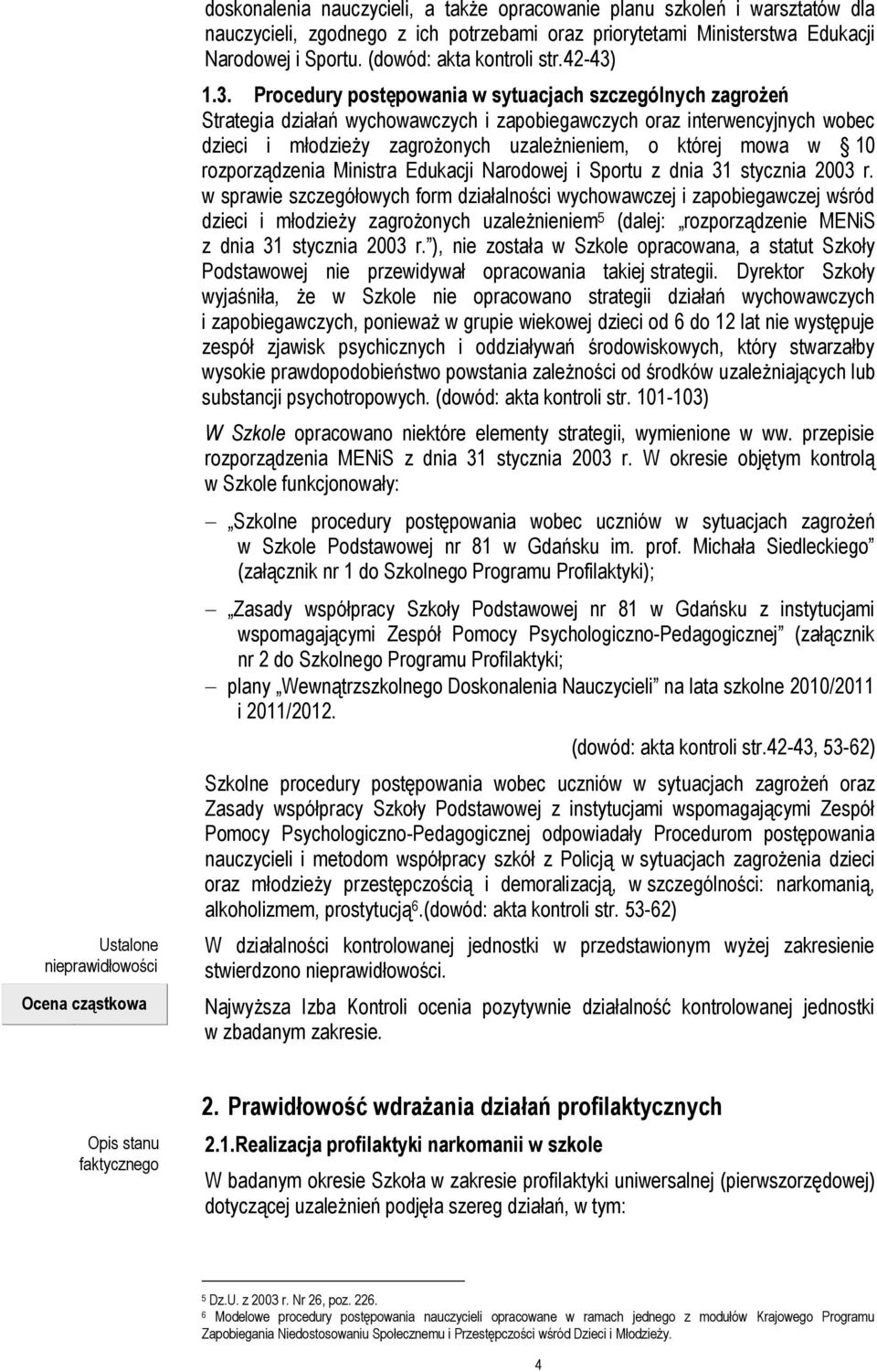 1.3. Procedury postępowania w sytuacjach szczególnych zagrożeń Strategia działań wychowawczych i zapobiegawczych oraz interwencyjnych wobec dzieci i młodzieży zagrożonych uzależnieniem, o której mowa