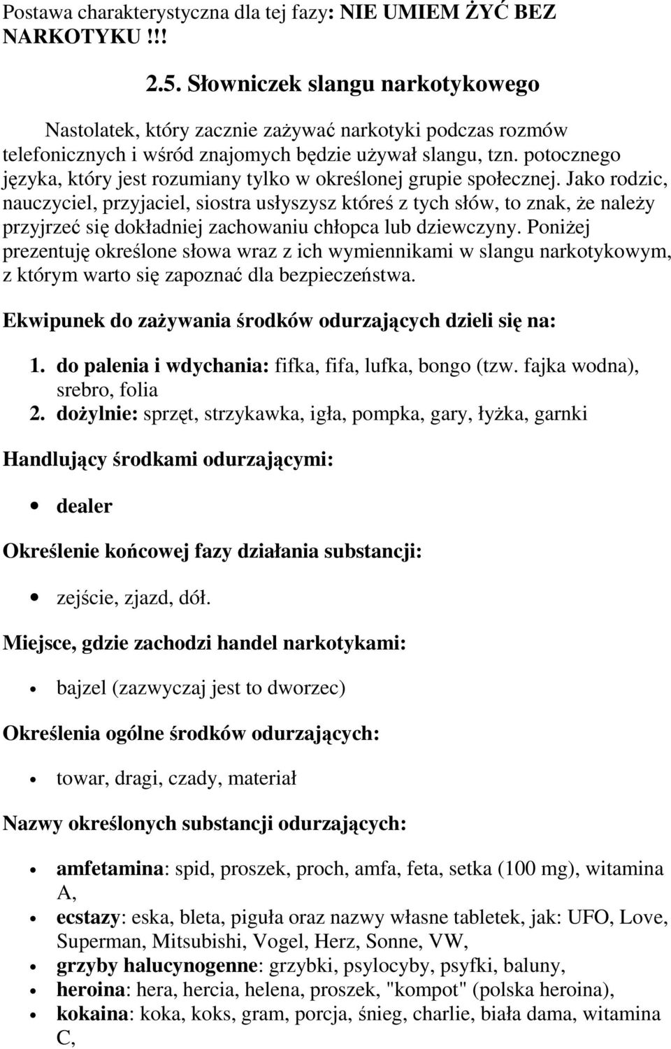 potocznego języka, który jest rozumiany tylko w określonej grupie społecznej.