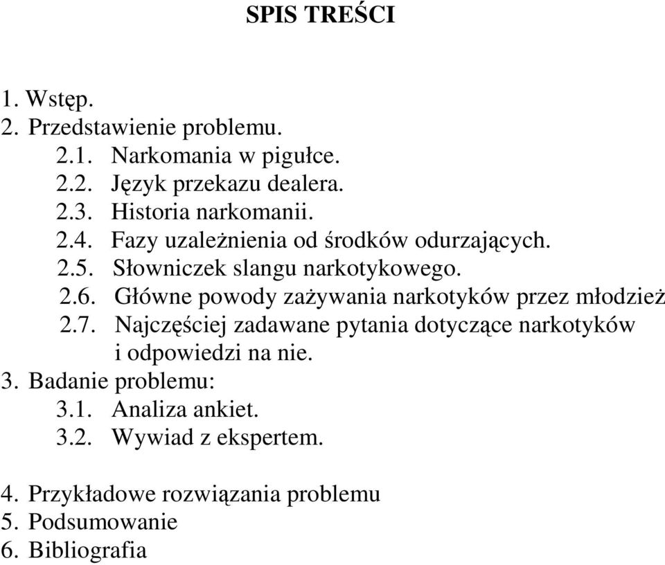 Główne powody zaŝywania narkotyków przez młodzieŝ 2.7.