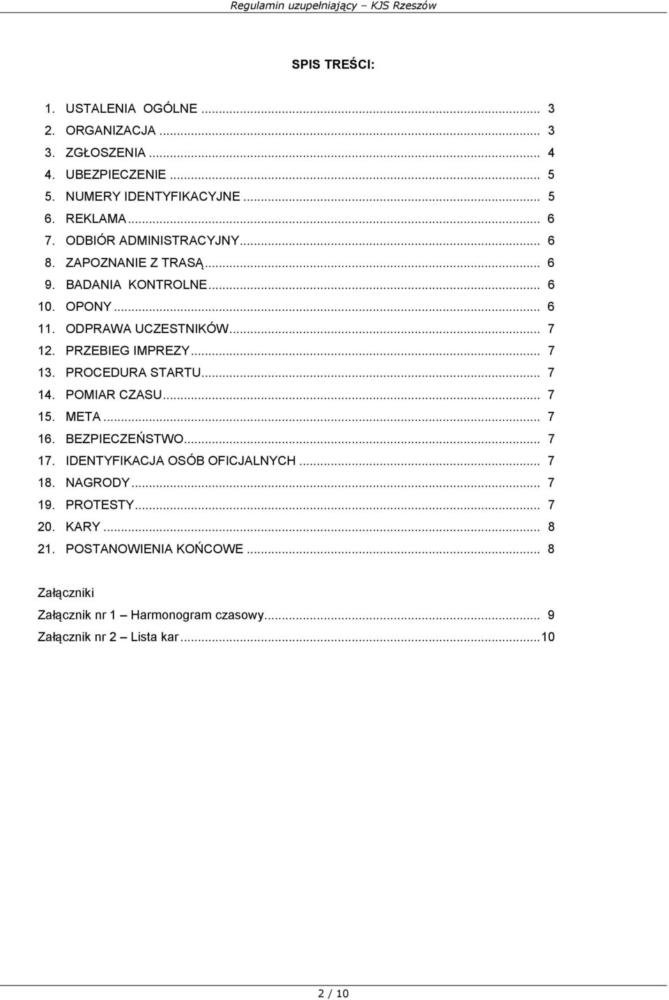 .. 7 13. PROCEDURA STARTU... 7 14. POMIAR CZASU... 7 15. META... 7 16. BEZPIECZEŃSTWO... 7 17. IDENTYFIKACJA OSÓB OFICJALNYCH... 7 18. NAGRODY... 7 19.