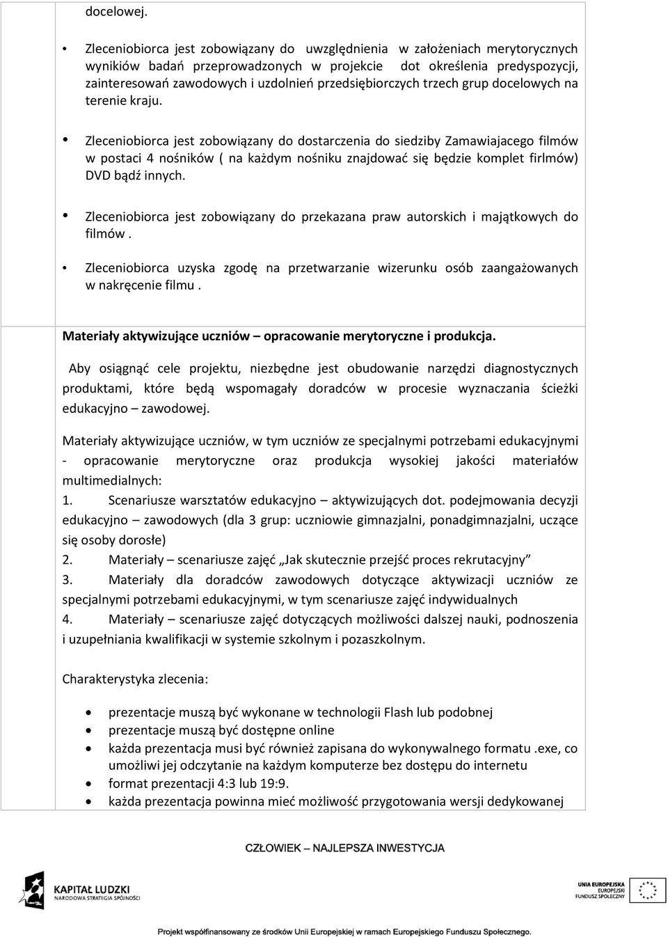 przedsiębiorczych trzech grup docelowych na terenie kraju.