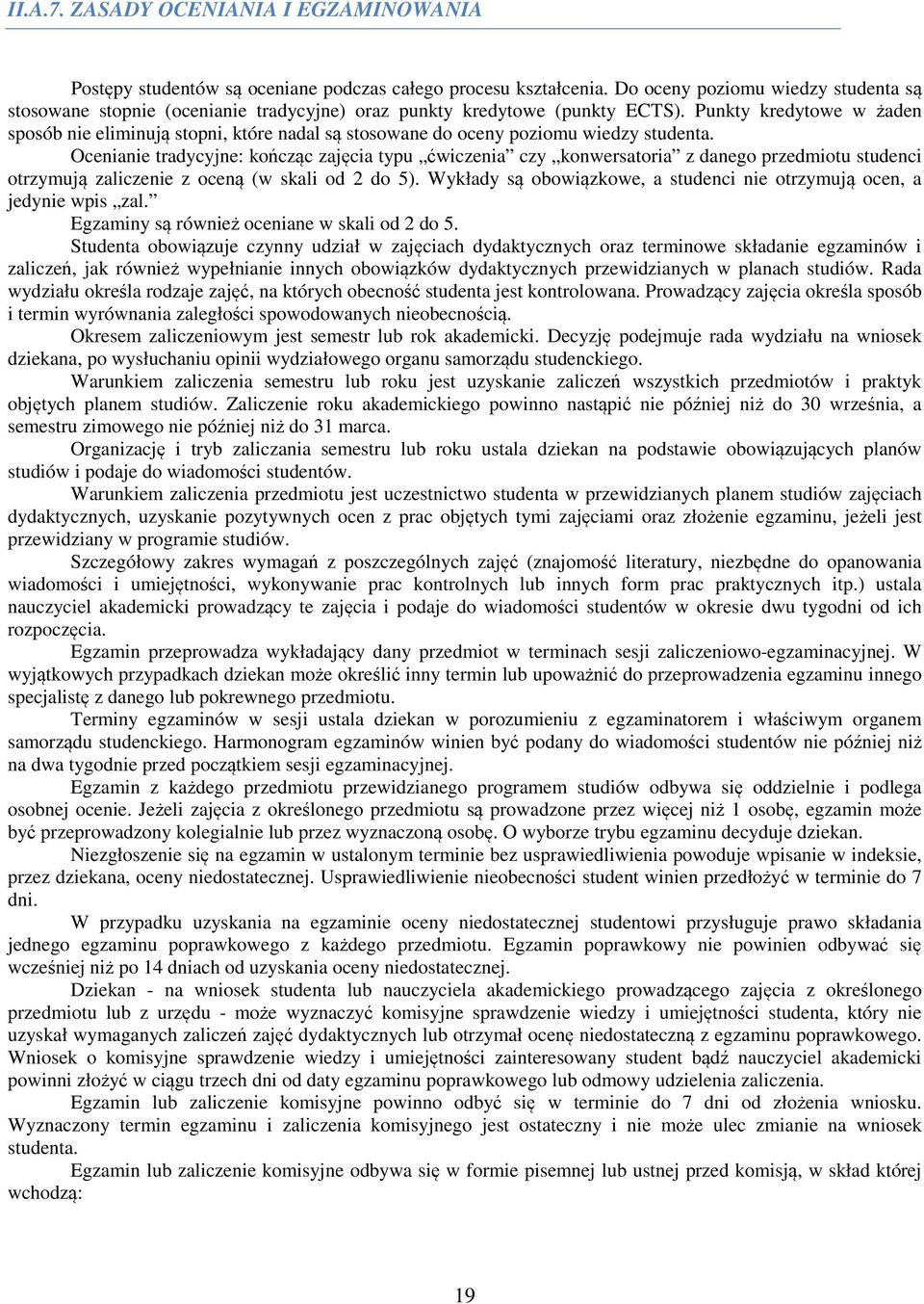 Punkty kredytowe w żaden sposób nie eliminują stopni, które nadal są stosowane do oceny poziomu wiedzy studenta.