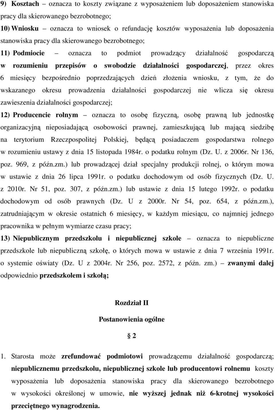 miesięcy bezpośrednio poprzedzających dzień złożenia wniosku, z tym, że do wskazanego okresu prowadzenia działalności gospodarczej nie wlicza się okresu zawieszenia działalności gospodarczej; 12)