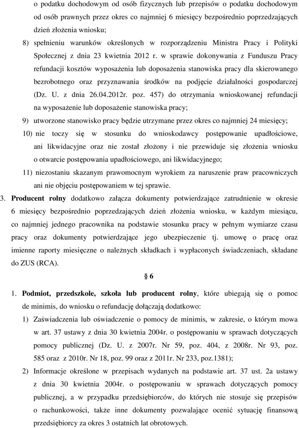 w sprawie dokonywania z Funduszu Pracy refundacji kosztów wyposażenia lub doposażenia stanowiska pracy dla skierowanego bezrobotnego oraz przyznawania środków na podjęcie działalności gospodarczej