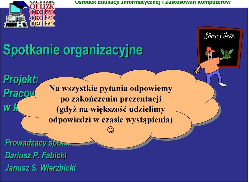prezentacji (gdyż na na większość udzielimy odpowiedzi w czasie