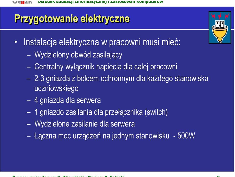 dla każdego stanowiska uczniowskiego 4 gniazda dla serwera 1 gniazdo zasilania dla