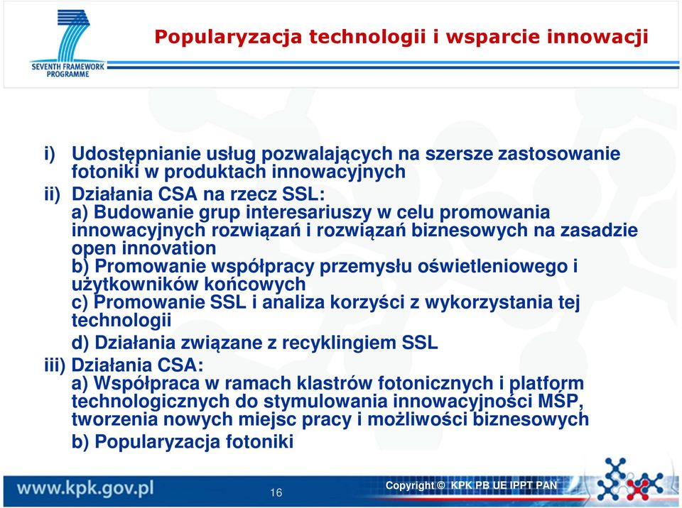 oświetleniowego i użytkowników końcowych c) Promowanie SSL i analiza korzyści z wykorzystania tej technologii d) Działania związane z recyklingiem SSL iii) Działania CSA: a)