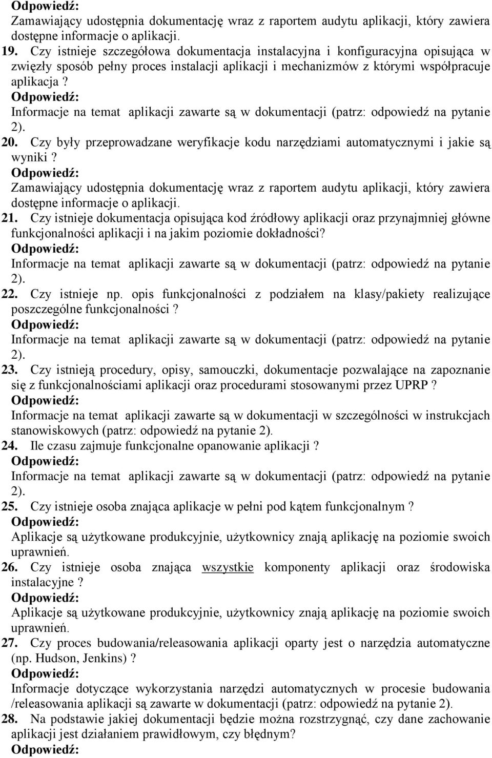 Czy były przeprowadzane weryfikacje kodu narzędziami automatycznymi i jakie są wyniki? dostępne informacje o aplikacji. 21.