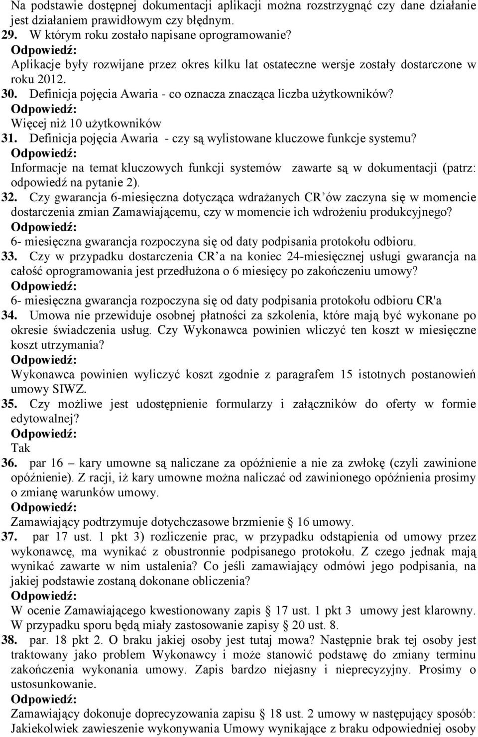 Definicja pojęcia Awaria - czy są wylistowane kluczowe funkcje systemu? Informacje na temat kluczowych funkcji systemów zawarte są w dokumentacji (patrz: odpowiedź na pytanie 32.