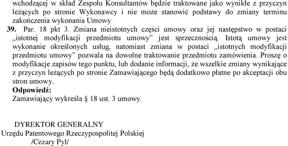 Istotą umowy jest wykonanie określonych usług, natomiast zmiana w postaci istotnych modyfikacji przedmiotu umowy pozwala na dowolne traktowanie przedmiotu zamówienia.