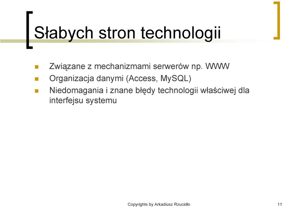 WWW Organizacja danymi (Access, MySQL) Niedomagania