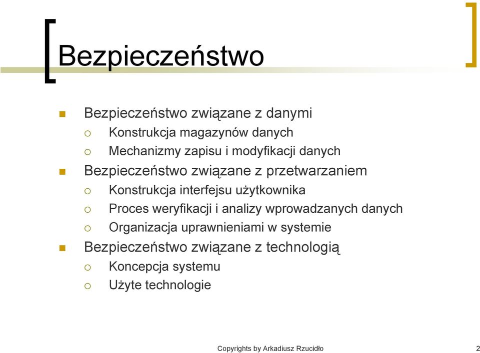 Proces weryfikacji i analizy wprowadzanych danych Organizacja uprawnieniami w systemie