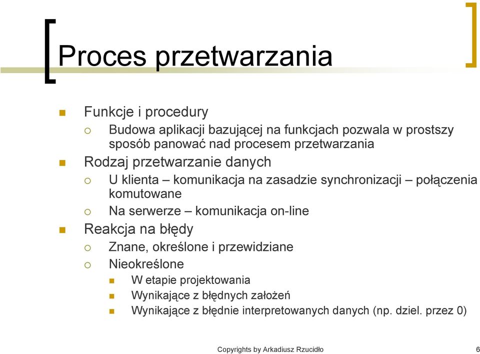 Na serwerze komunikacja on-line Reakcja na błędy Znane, określone i przewidziane Nieokreślone W etapie projektowania