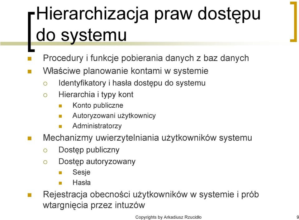 użytkownicy Administratorzy Mechanizmy uwierzytelniania użytkowników systemu Dostęp publiczny Dostęp autoryzowany