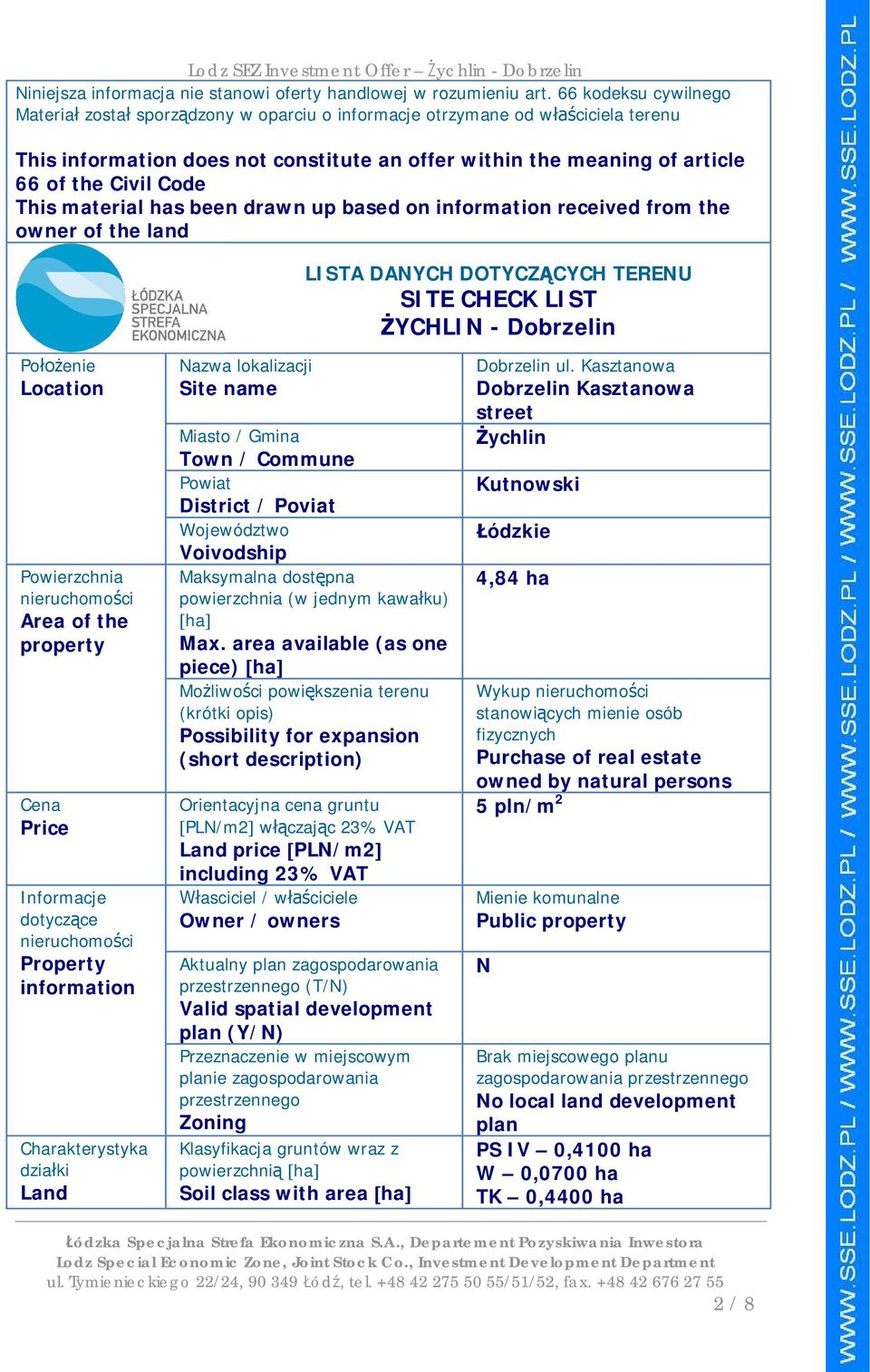 This material has been drawn up based on information received from the owner of the land LISTA DAYCH DOTYCZ CYCH TEREU SITE CHECK LIST YCHLI - Dobrzelin Po enie Location Powierzchnia nieruchomo ci