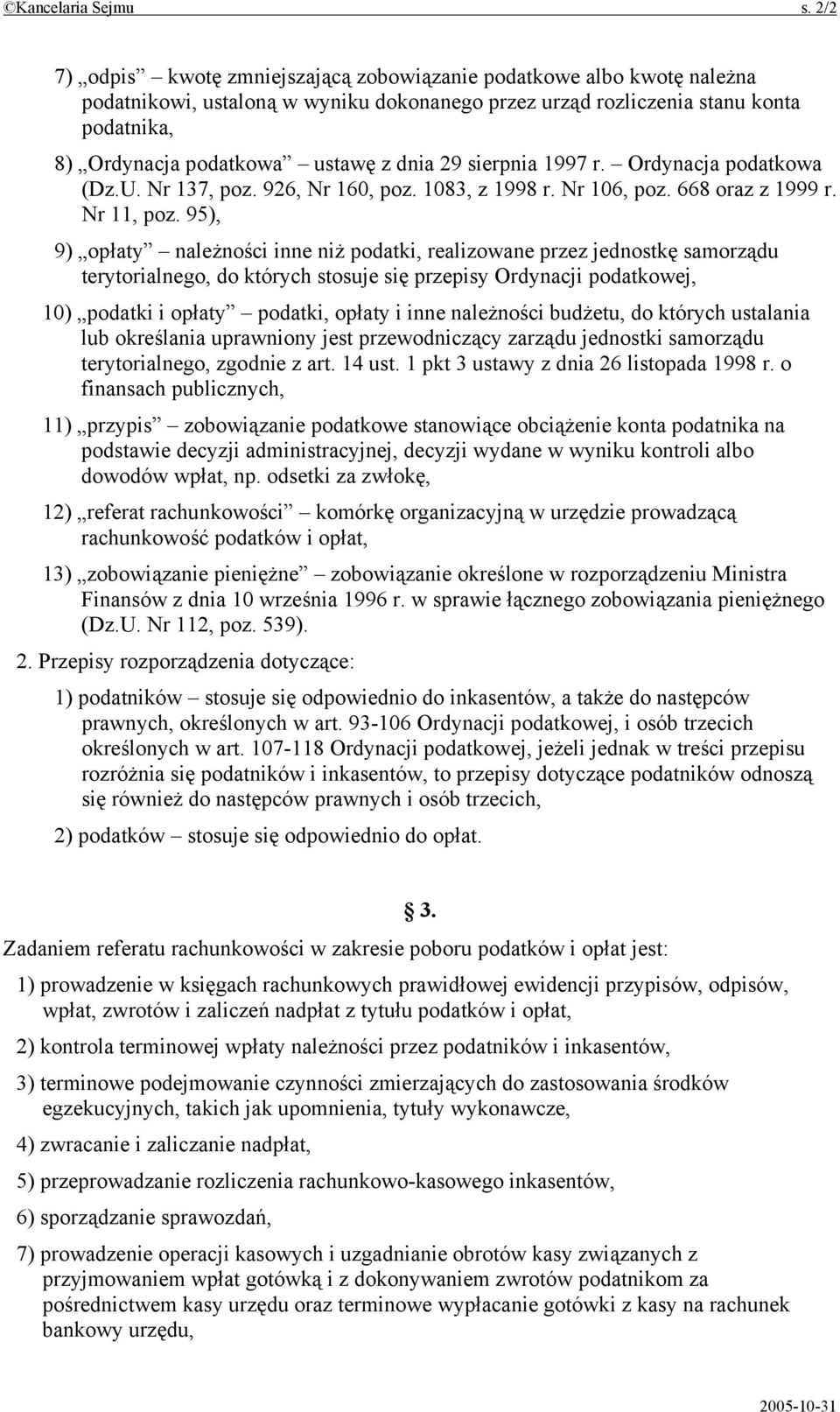 dnia 29 sierpnia 1997 r. Ordynacja podatkowa (Dz.U. Nr 137, poz. 926, Nr 160, poz. 1083, z 1998 r. Nr 106, poz. 668 oraz z 1999 r. Nr 11, poz.