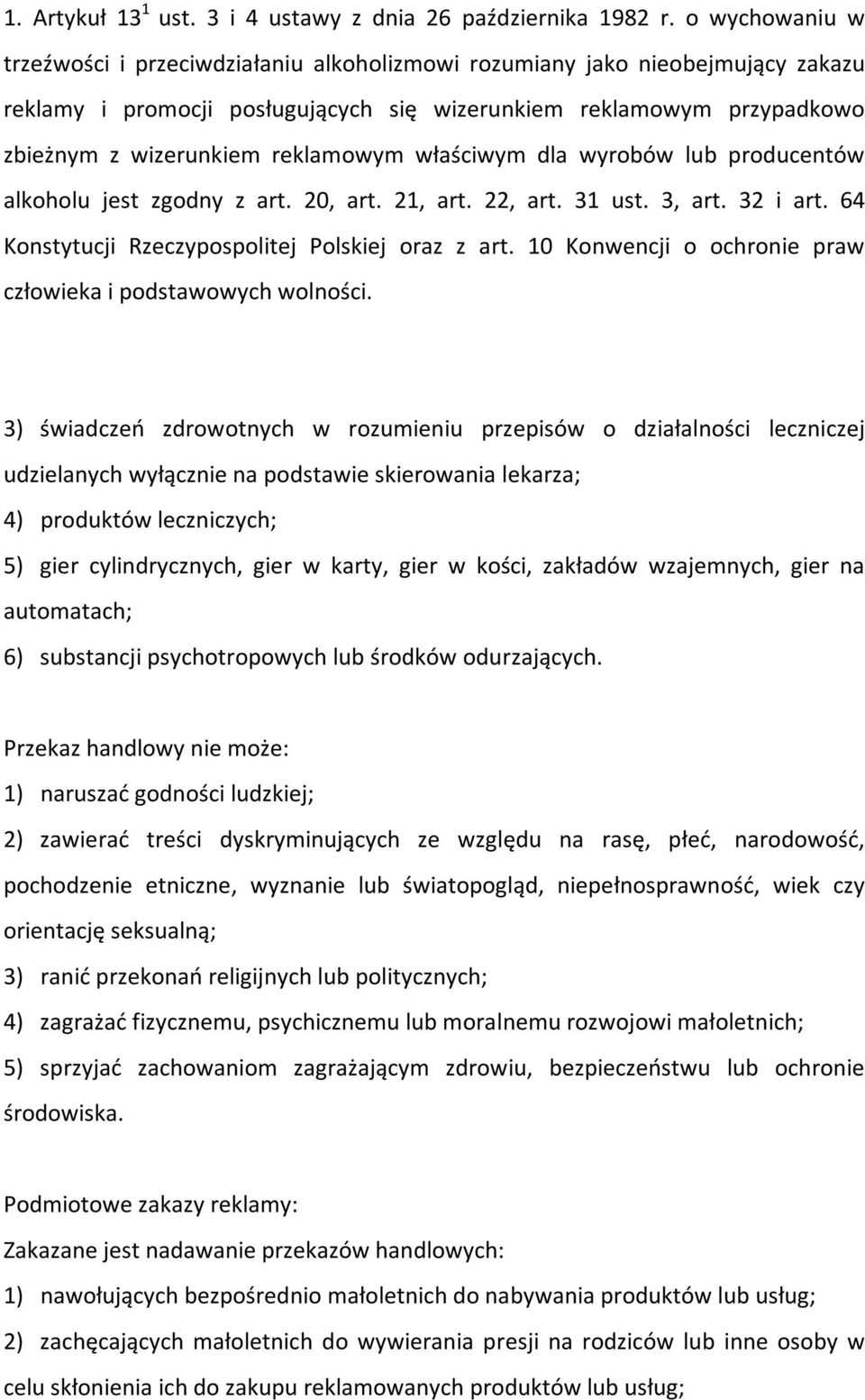 reklamowym właściwym dla wyrobów lub producentów alkoholu jest zgodny z art. 20, art. 21, art. 22, art. 31 ust. 3, art. 32 i art. 64 Konstytucji Rzeczypospolitej Polskiej oraz z art.
