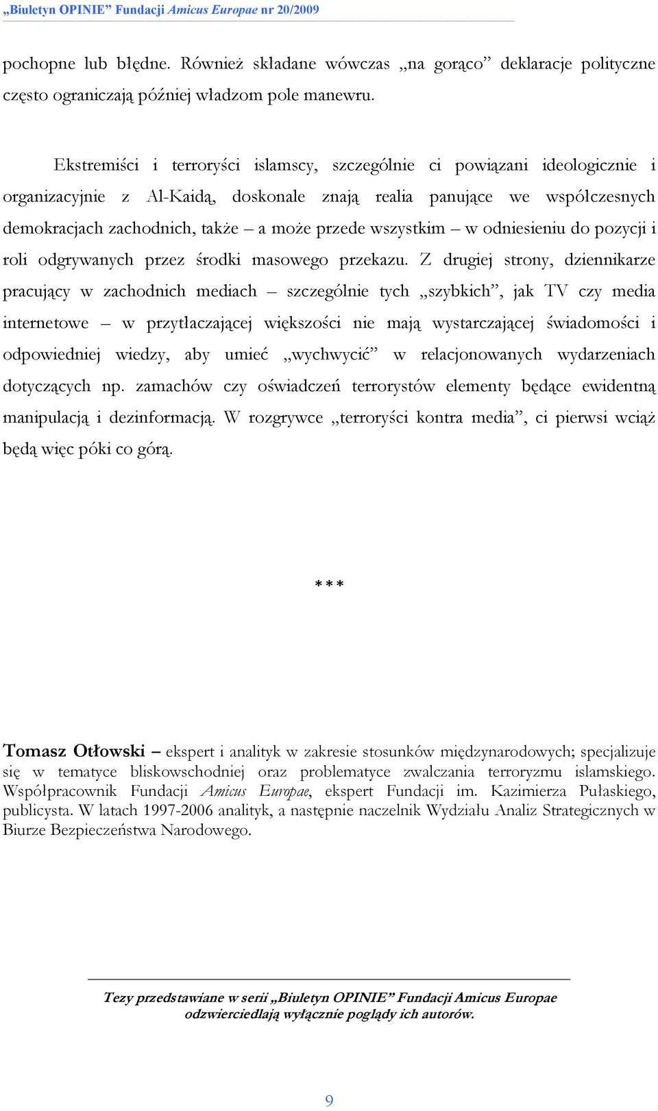 wszystkim w odniesieniu do pozycji i roli odgrywanych przez środki masowego przekazu.