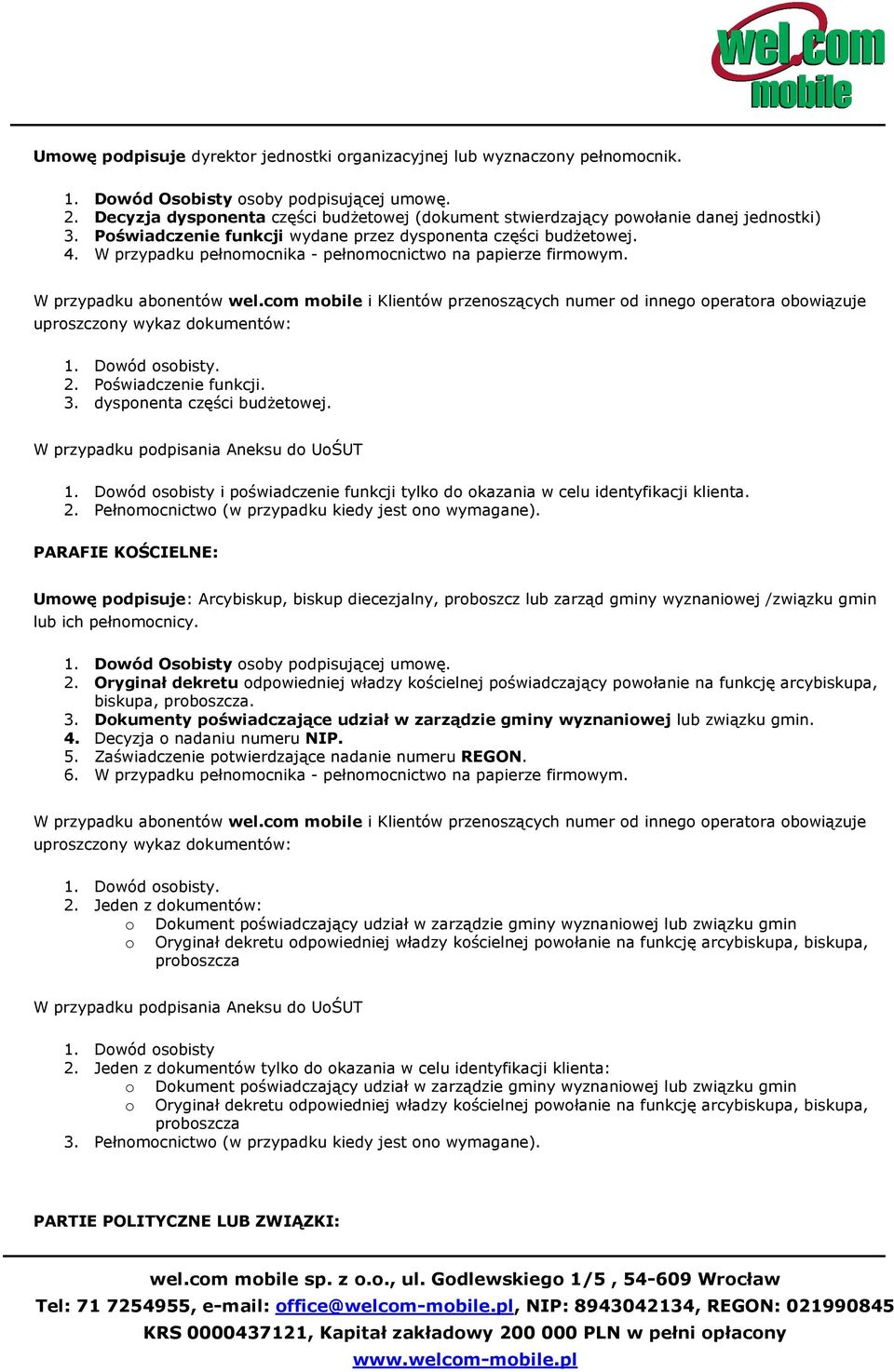 Dwód sbisty. 2. Pświadczenie funkcji. 3. dyspnenta części budżetwej. 1. Dwód sbisty i pświadczenie funkcji tylk d kazania w celu identyfikacji klienta. 2. Pełnmcnictw (w przypadku kiedy jest n wymagane).