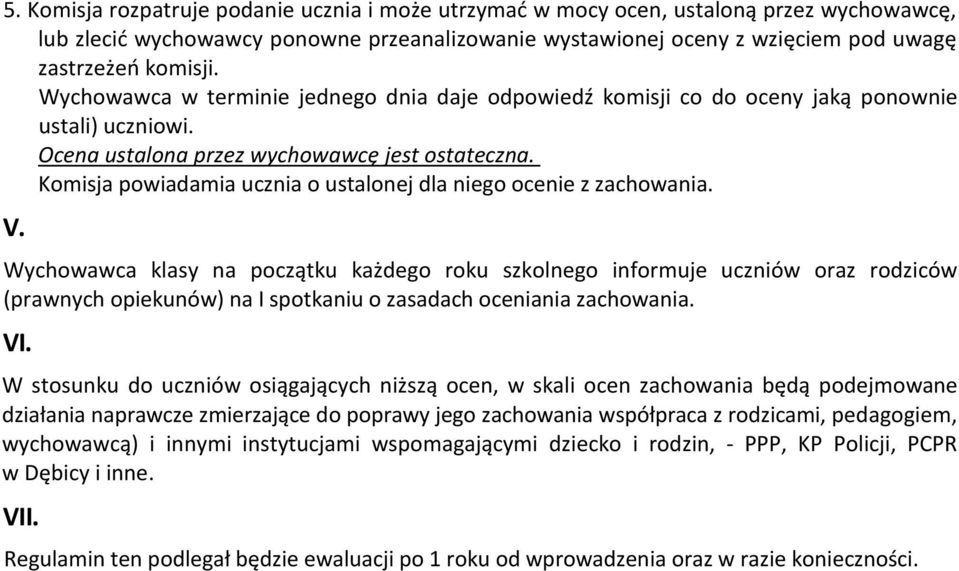 Komisja powiadamia ucznia o ustalonej dla niego ocenie z zachowania. V.