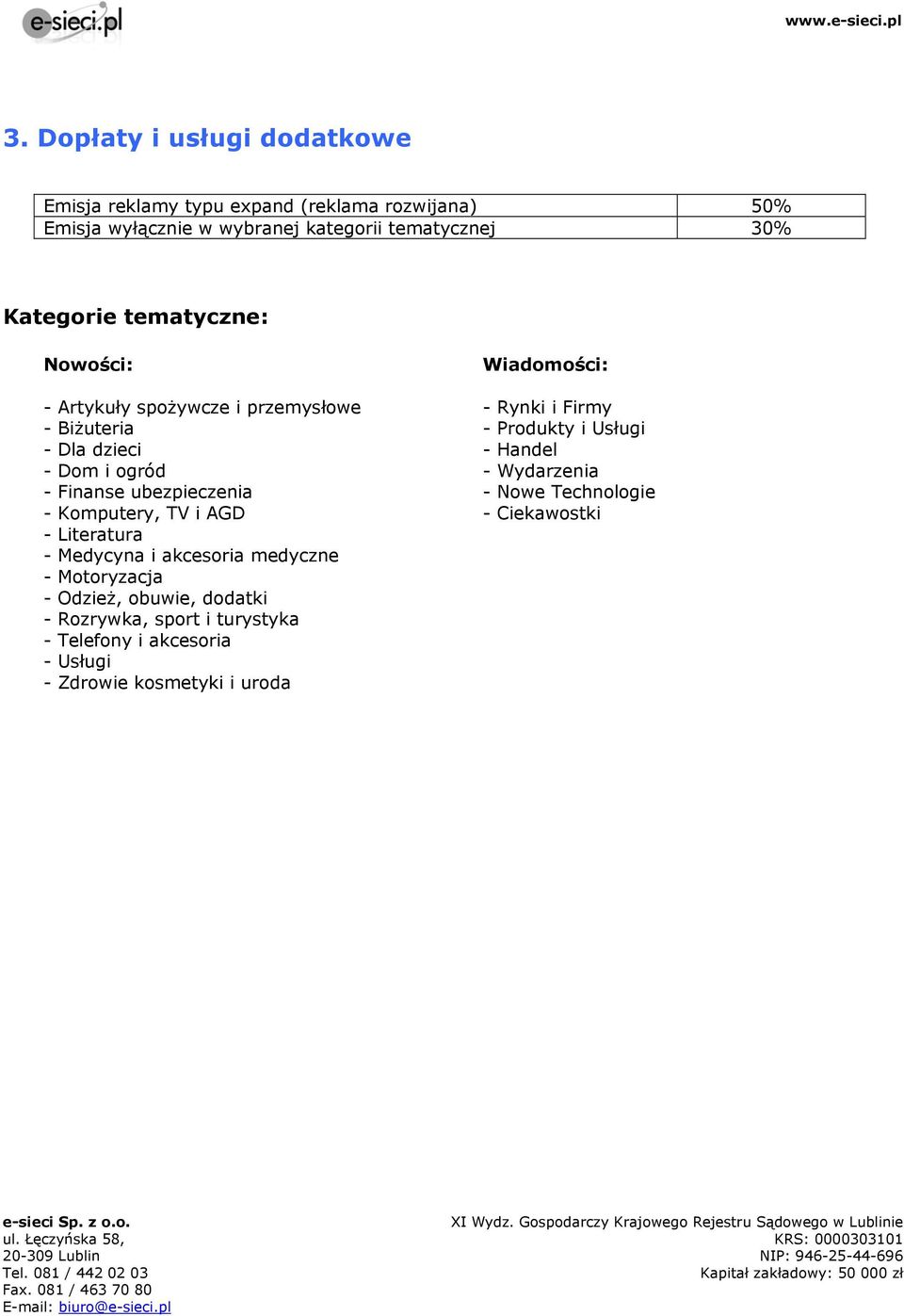 Komputery, TV i AGD - Literatura - Medycyna i akcesoria medyczne - Motoryzacja - Odzież, obuwie, dodatki - Rozrywka, sport i turystyka -