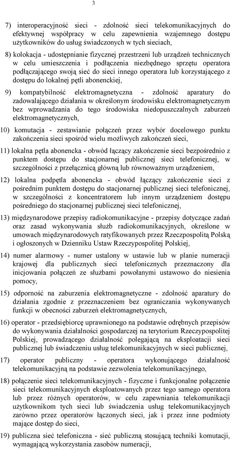 dostępu do lokalnej pętli abonenckiej, 9) kompatybilność elektromagnetyczna - zdolność aparatury do zadowalającego działania w określonym środowisku elektromagnetycznym bez wprowadzania do tego