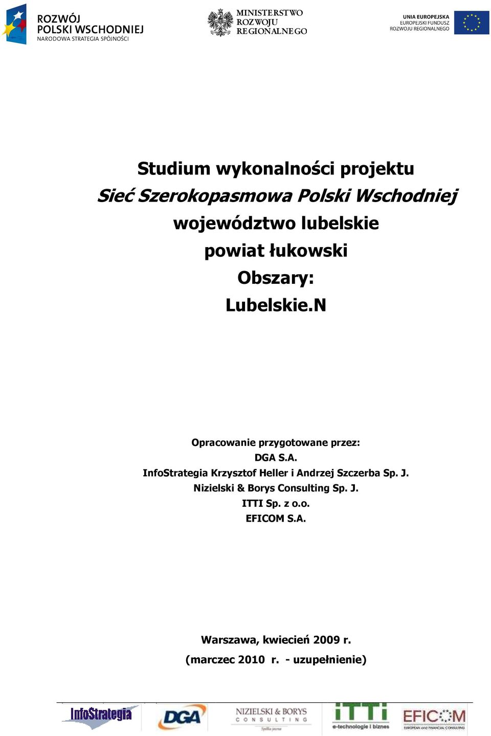 N Opracowanie przygotowane przez: DGA S.A. InfoStrategia Krzysztof Heller i Andrzej Szczerba Sp.