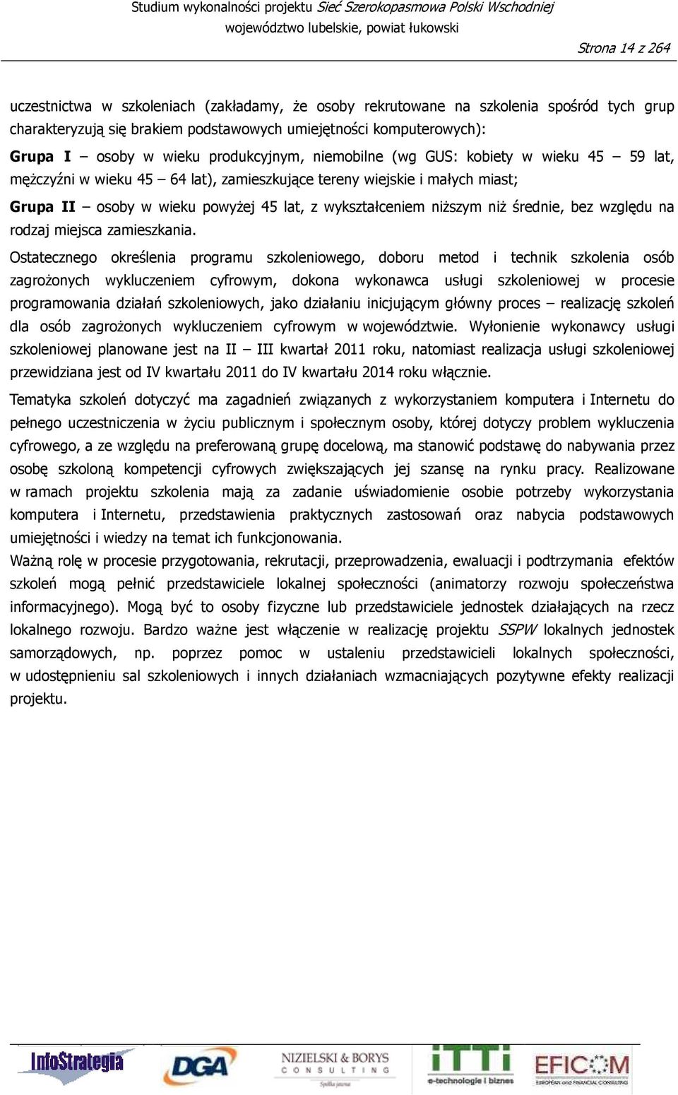 niŝszym niŝ średnie, bez względu na rodzaj miejsca zamieszkania.