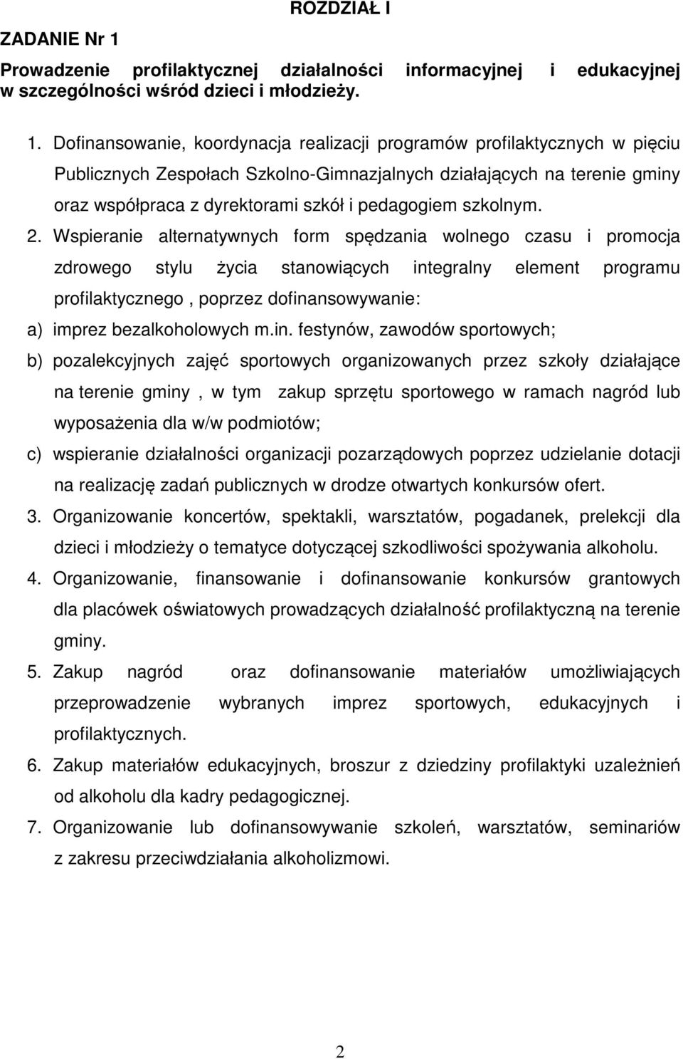 Dofinansowanie, koordynacja realizacji programów profilaktycznych w pięciu Publicznych Zespołach Szkolno-Gimnazjalnych działających na terenie gminy oraz współpraca z dyrektorami szkół i pedagogiem