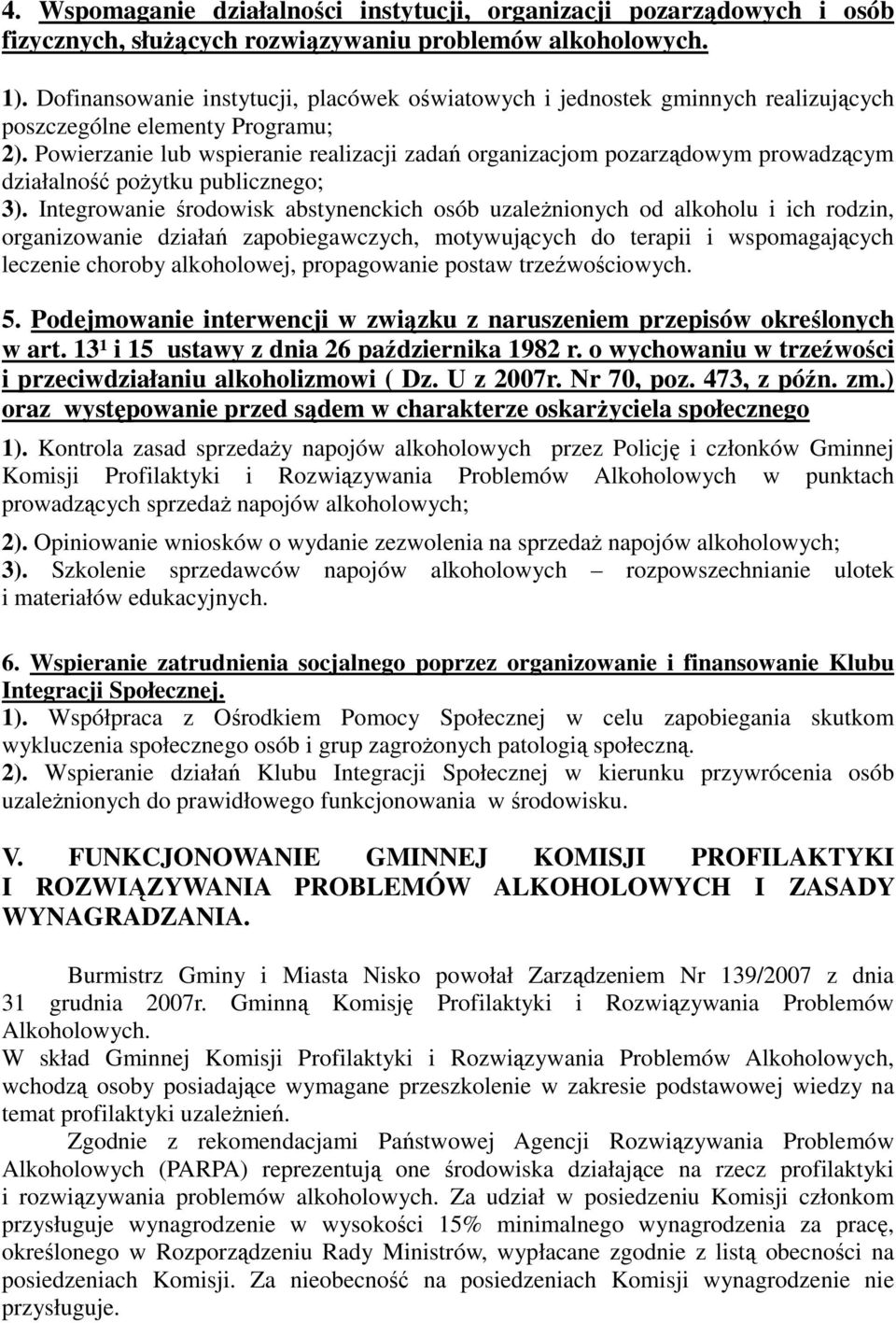 Powierzanie lub wspieranie realizacji zadań organizacjom pozarządowym prowadzącym działalność poŝytku publicznego; 3).
