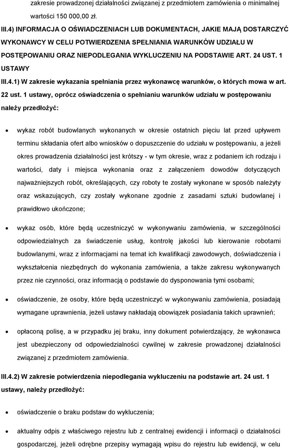1 USTAWY III.4.1) W zakresie wykazania spełniania przez wykonawcę warunków, o których mowa w art. 22 ust.