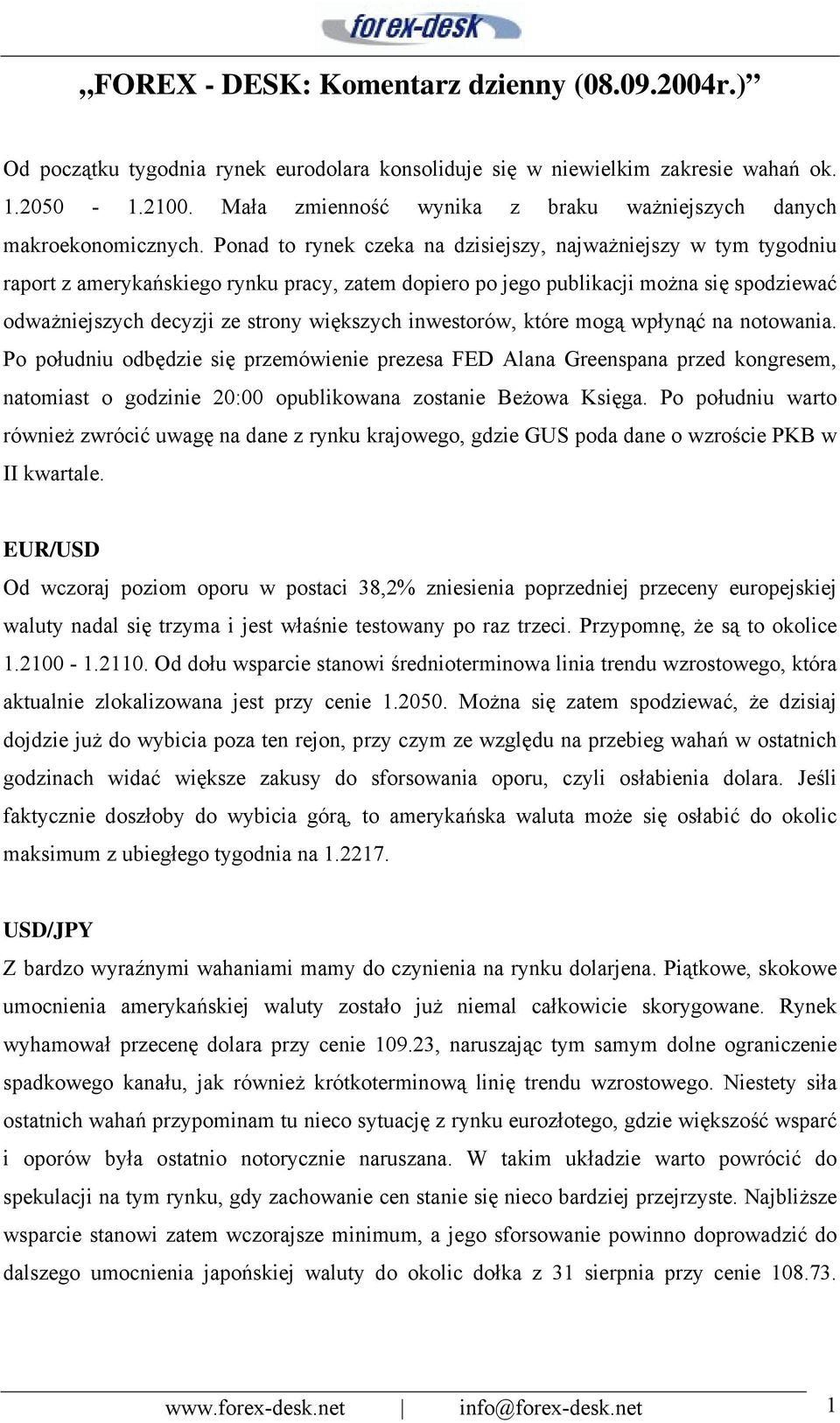 Ponad to rynek czeka na dzisiejszy, najważniejszy w tym tygodniu raport z amerykańskiego rynku pracy, zatem dopiero po jego publikacji można się spodziewać odważniejszych decyzji ze strony większych