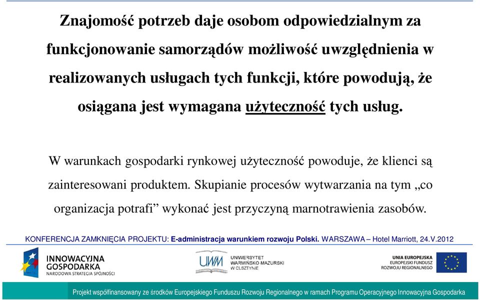 W warunkach gospodarki rynkowej u yteczno powoduje, e klienci s zainteresowani produktem.