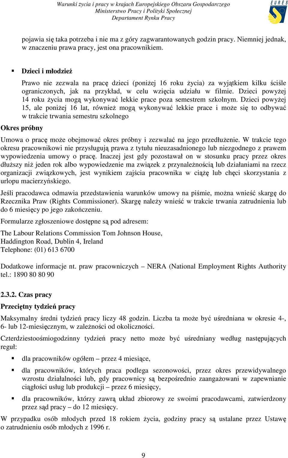 Dzieci powyŝej 14 roku Ŝycia mogą wykonywać lekkie prace poza semestrem szkolnym.
