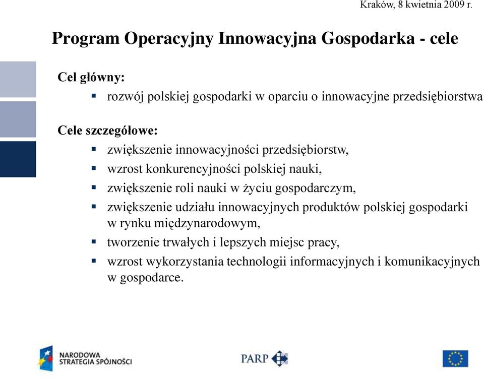 zwiększenie roli nauki w życiu gospodarczym, zwiększenie udziału innowacyjnych produktów polskiej gospodarki w rynku