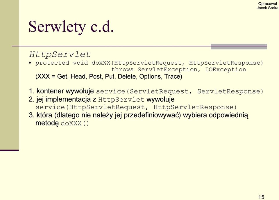 IOException (XXX = Get, Head, Post, Put, Delete, Options, Trace) 1.