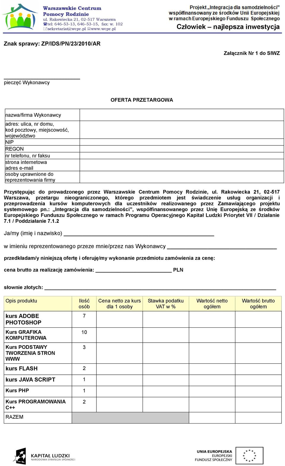 Rakowiecka 1, 0-51 Warszawa, przetargu nieograniczonego, którego przedmiotem jest świadczenie usług organizacji i przeprowadzenia kursów komputerowych dla uczestników realizowanego przez