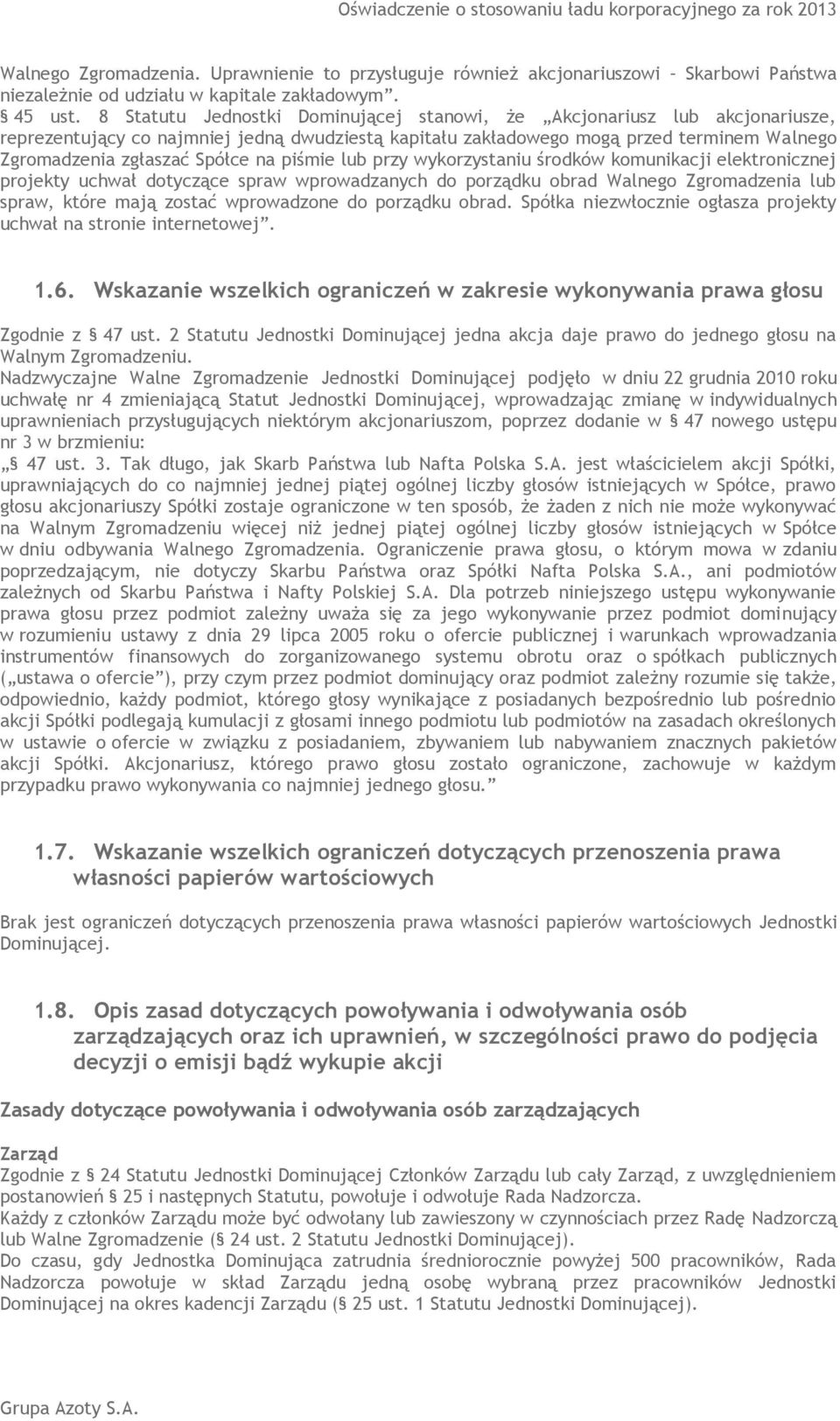 na piśmie lub przy wykorzystaniu środków komunikacji elektronicznej projekty uchwał dotyczące spraw wprowadzanych do porządku obrad Walnego Zgromadzenia lub spraw, które mają zostać wprowadzone do