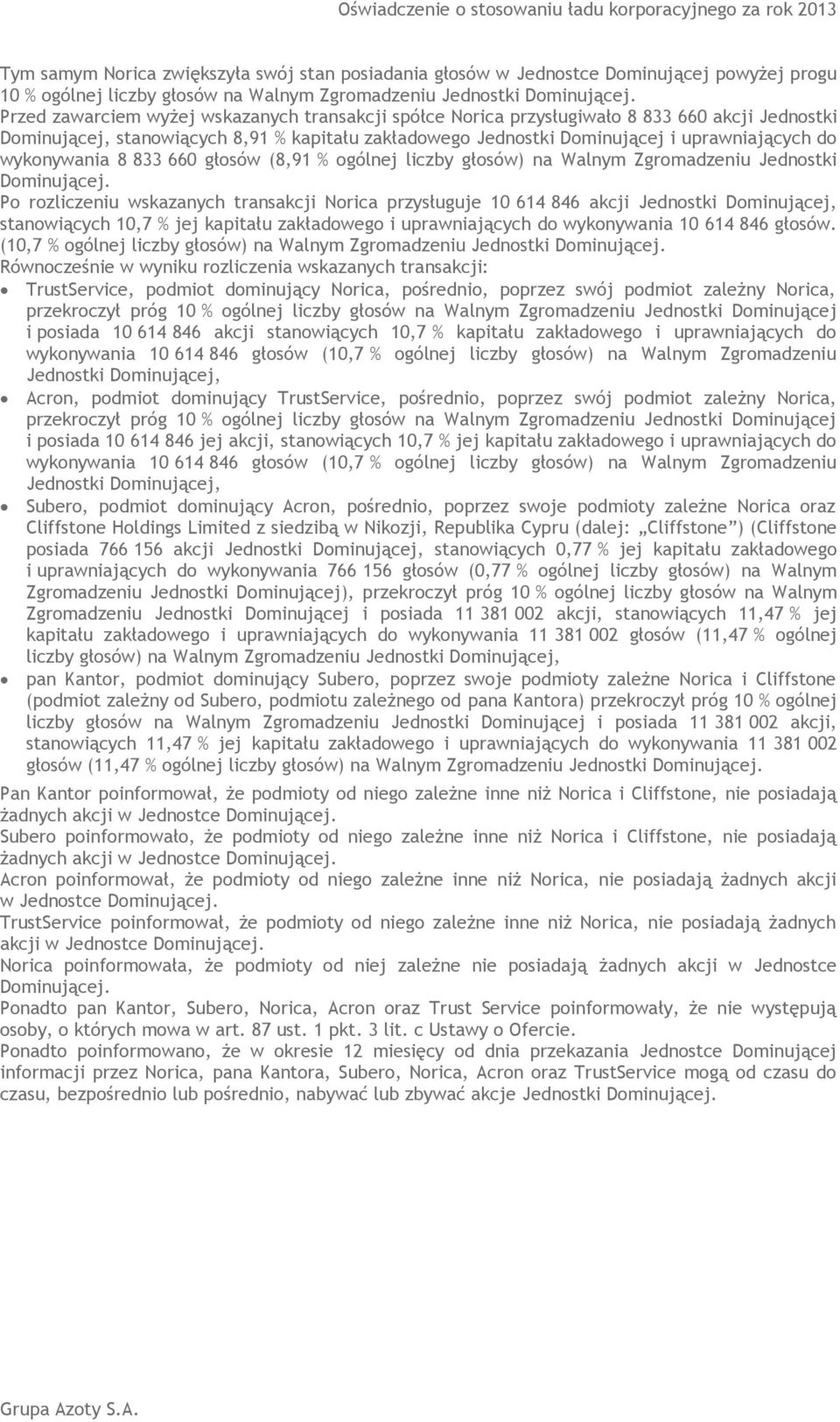wykonywania 8 833 660 głosów (8,91 % ogólnej liczby głosów) na Walnym Zgromadzeniu Jednostki Dominującej.