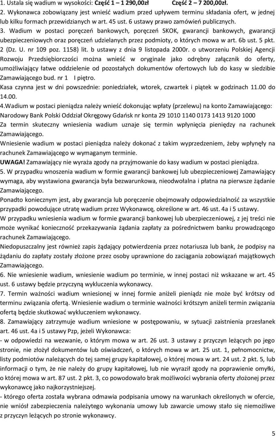 Wadium w postaci poręczeń bankowych, poręczeń SKOK, gwarancji bankowych, gwarancji ubezpieczeniowych oraz poręczeń udzielanych przez podmioty, o których mowa w art. 6b ust. 5 pkt. 2 (Dz. U.