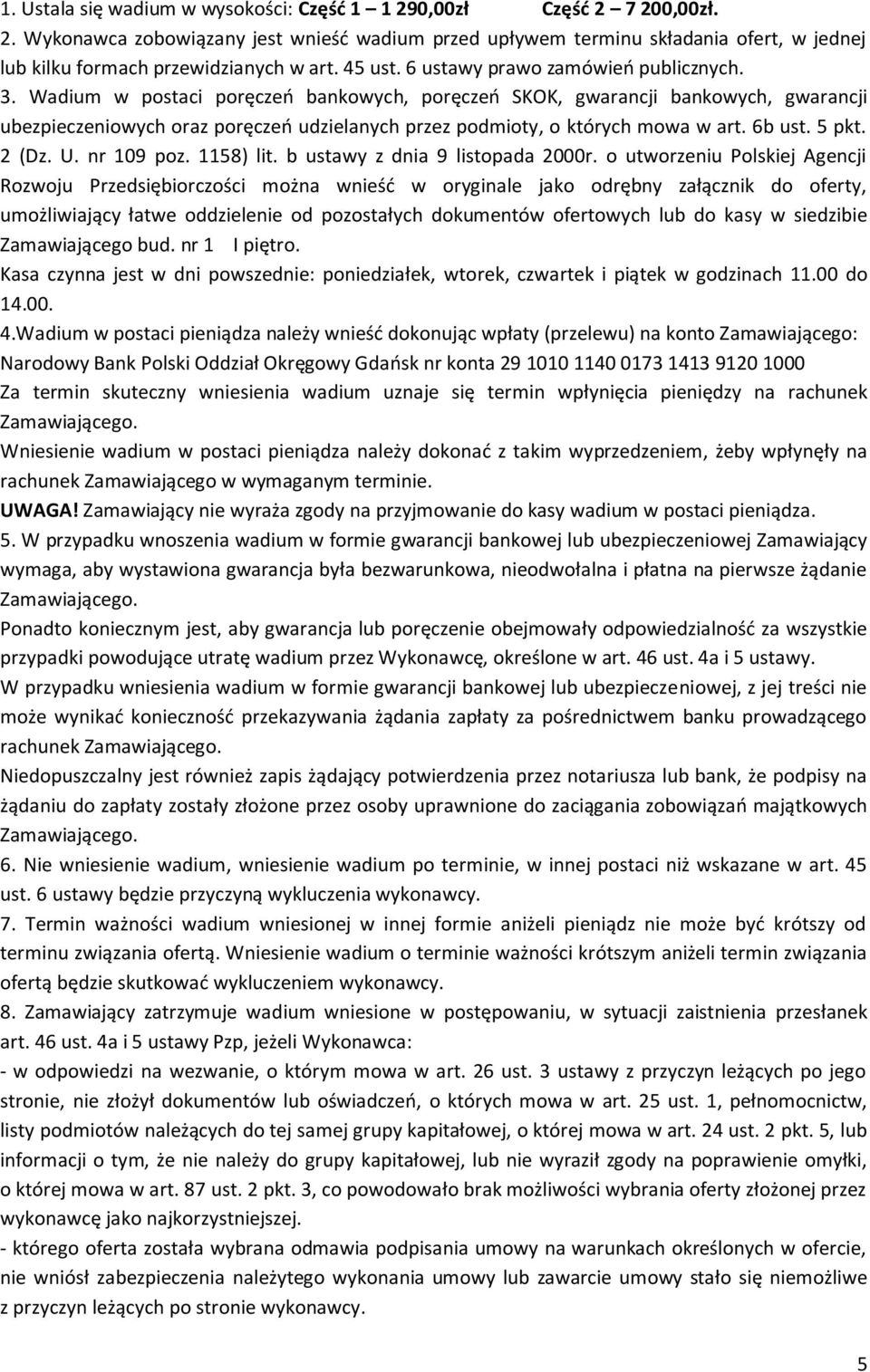 Wadium w postaci poręczeń bankowych, poręczeń SKOK, gwarancji bankowych, gwarancji ubezpieczeniowych oraz poręczeń udzielanych przez podmioty, o których mowa w art. 6b ust. 5 pkt. 2 (Dz. U.