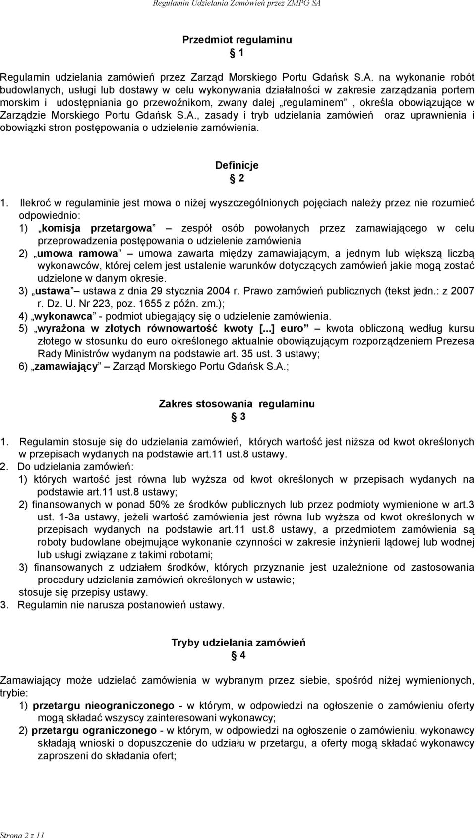 w Zarządzie Morskiego Portu Gdańsk S.A., zasady i tryb udzielania zamówień oraz uprawnienia i obowiązki stron postępowania o udzielenie zamówienia. Definicje 2 1.
