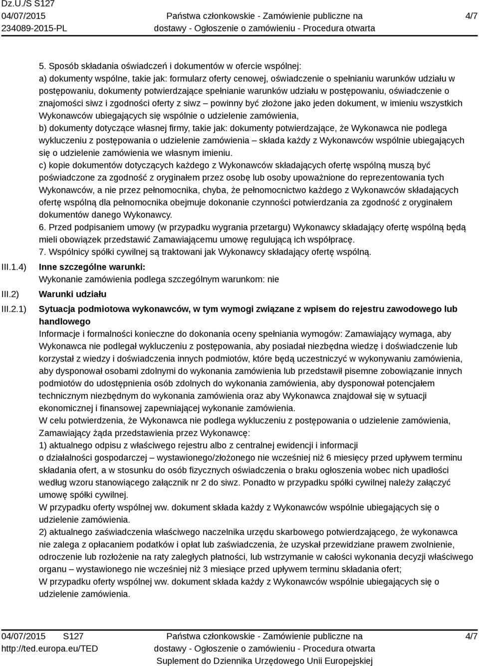 potwierdzające spełnianie warunków udziału w postępowaniu, oświadczenie o znajomości siwz i zgodności oferty z siwz powinny być złożone jako jeden dokument, w imieniu wszystkich Wykonawców