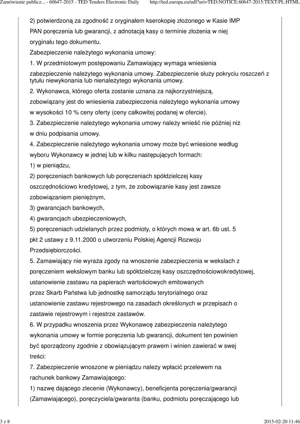 Zabezpieczenie służy pokryciu roszczeń z tytułu niewykonania lub nienależytego wykonania umowy. 2.